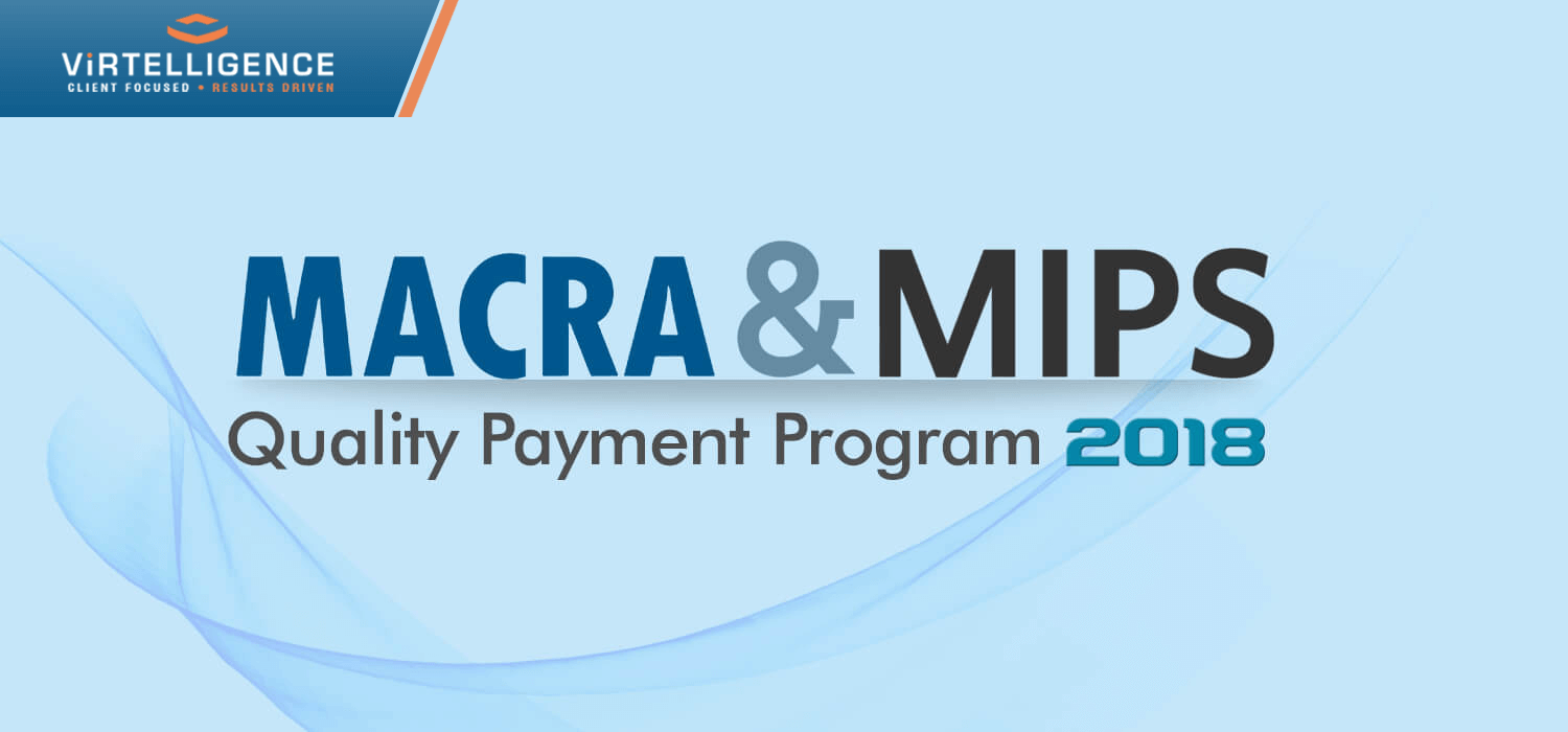 MACRA MIPS What QPP holds for you in 2018 Virtelligence