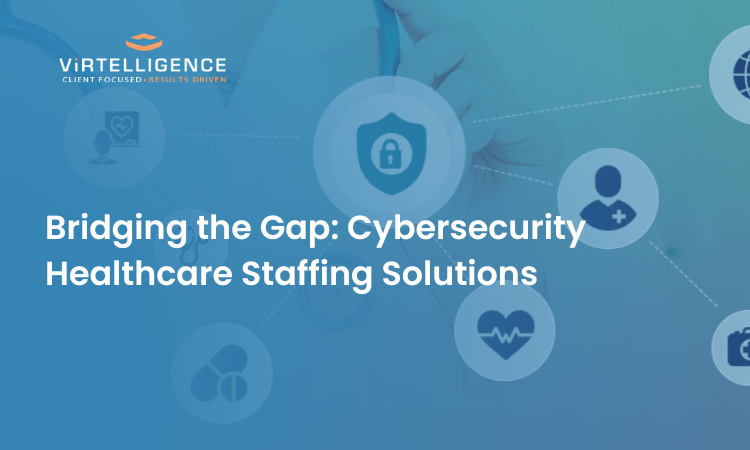 Cybersecurity Healthcare Staffing Solutions