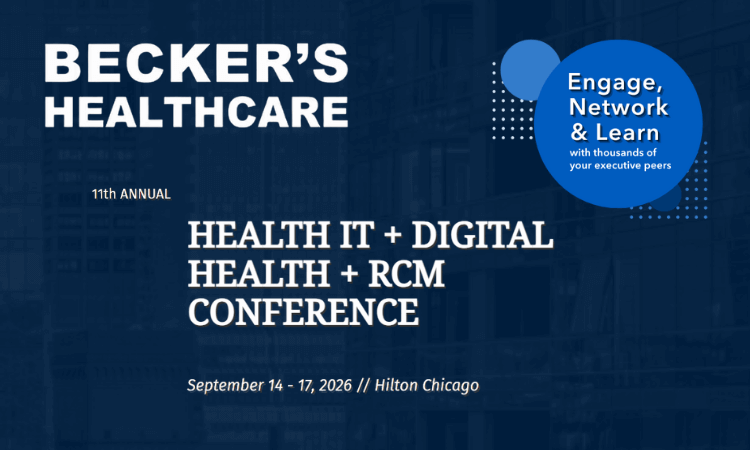 Becker's Health IT + Digital Health + RCM Conference