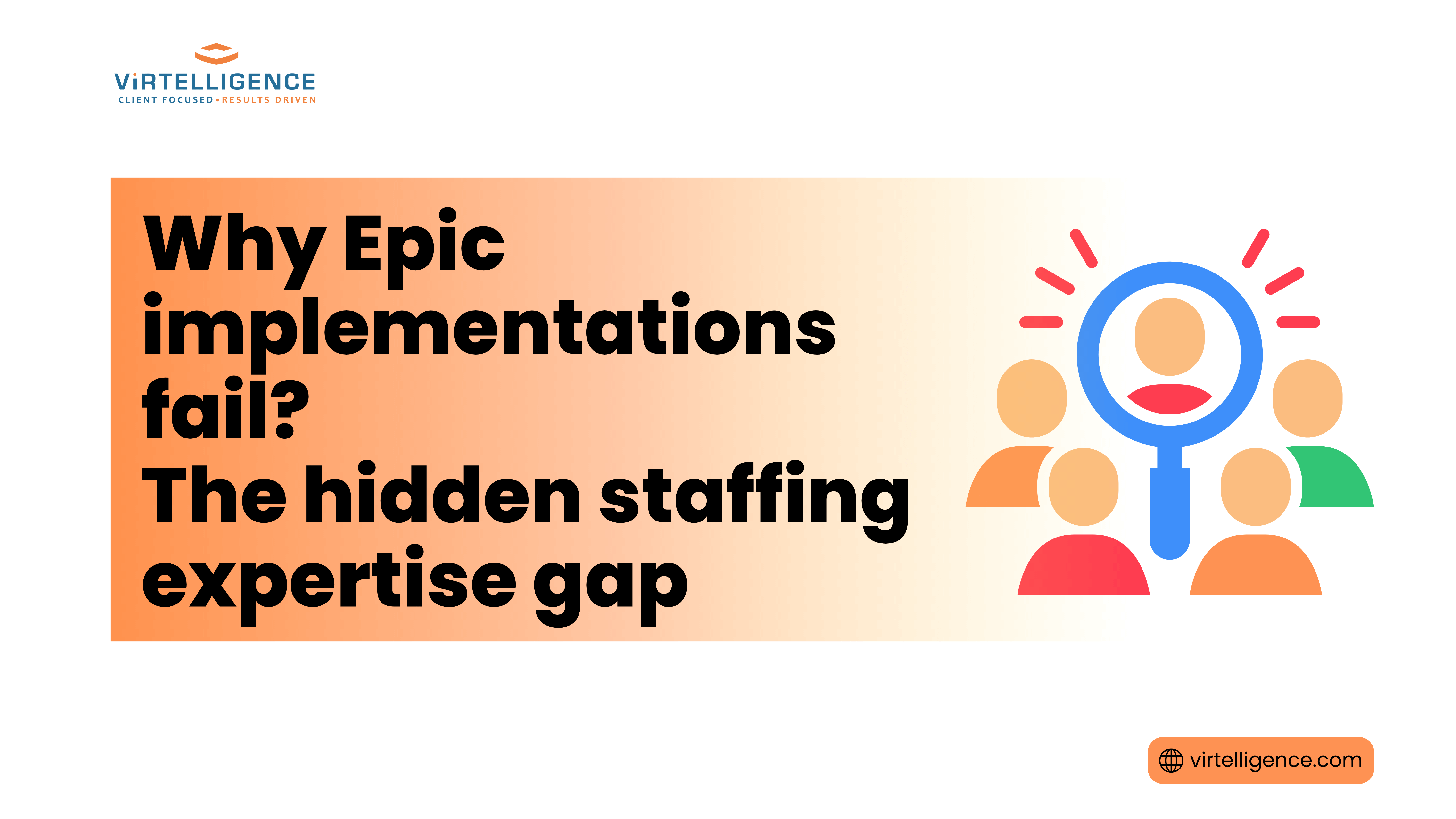 Virtelligence Blog Feature image - Why Epic implementations fail The hidden staffing expertise gap