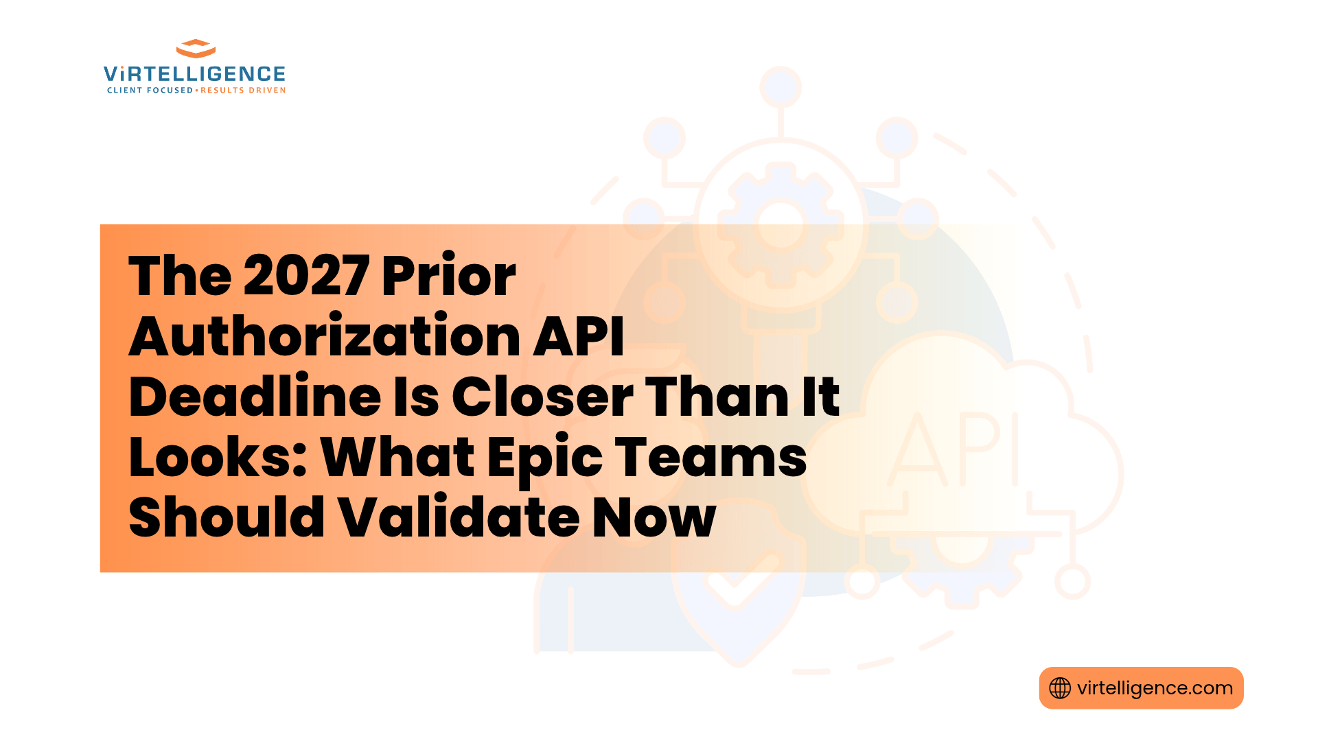 The 2027 Prior Authorization API Deadline Is Closer Than It Looks: What Epic Teams Should Validate Now